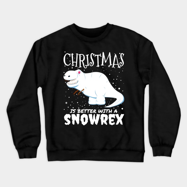 Christmas Is Better With A Snowrex - Christmas t rex snow dinosaur gift Crewneck Sweatshirt by mrbitdot